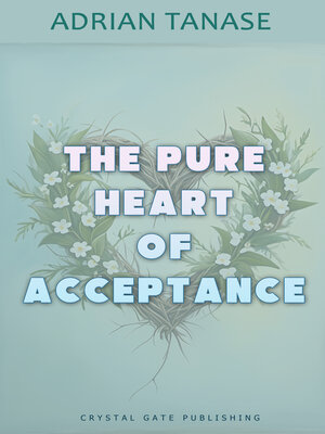 cover image of The Pure Heart of Acceptance